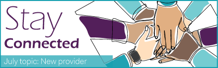 stay connected july new provider